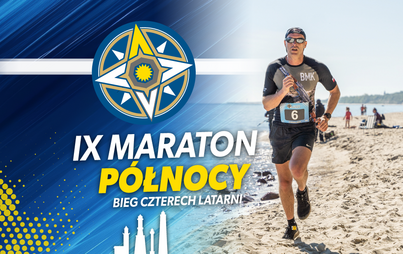 Zdjęcie do IX Maraton P&oacute;łnocy BIEG CZTERECH LATARNI