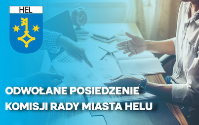 Zdjęcie do Odwołane posiedzenie komisji Rady Miasta Helu.