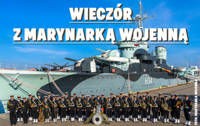 Zdjęcie do Wiecz&oacute;r z Marynarką Wojenną