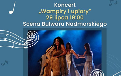 Zdjęcie do Koncert "Wampiry i Upiory" 29.07.2025r. godz. 19:00 Scena Bulwaru Nadmorskiego
