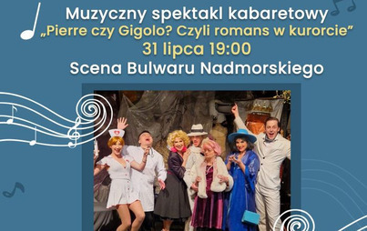 Zdjęcie do Muzyczny spektakl kabaretowy &bdquo;Pierre czy Gigolo? czyli Romans w kurorcie&rdquo; 31.07.2025r. godz. 19:00 Scena Bulwaru Nadmorskiego