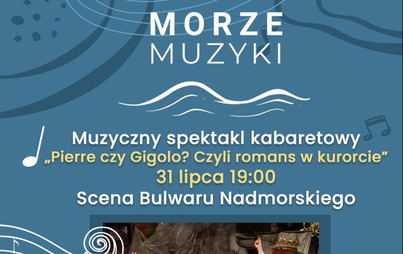 Zdjęcie do Muzyczny spektakl kabaretowy &bdquo;Pierre czy Gigolo? czyli Romans w kurorcie&rdquo;