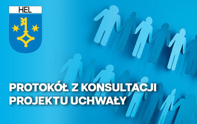 Zdjęcie do Protok&oacute;ł z konsultacji projektu uchwały w sprawie Rocznego Programu Wsp&oacute;łpracy Gminy Miejskiej Hel z organizacjami pozarządowymi oraz innymi podmiotami, o kt&oacute;rym mowa w art. 3 ust. 3 ustawy z dn. 24 kwietnia 2003 r. o działalności pożytku publicznego i o 