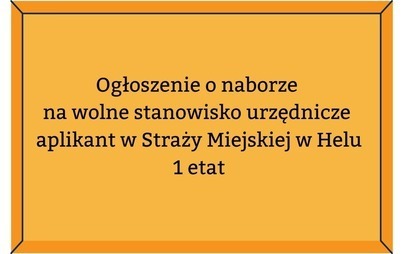 Zdjęcie do Ogłoszenie o naborze na wolne stanowisko urzędnicze - aplikant w Straży Miejskiej w Helu- 1 etat