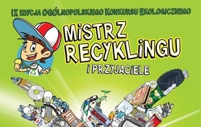 Zdjęcie do IX edycja konkursu Mistrz Recyklingu i Przyjaciele