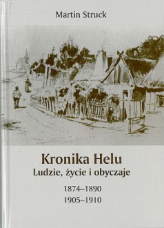 Obraz przedstawia książkę Martin Struck "Kronika Helu - Ludzie, Życie i Obyczaje 1874 - 1890 1905 - 1910"