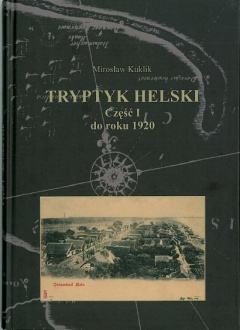 Obraz przedstawia książkę Mirosław Kuklik "TRYPTYK HELSKI Część I - do roku 1920"